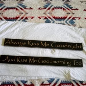 Always kiss me good night and always kiss me good morning